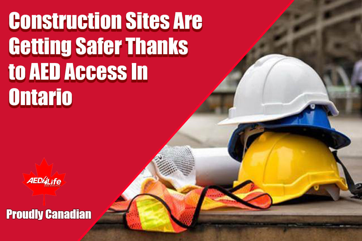 Construction Sites Are Getting Safer Thanks to AED Access In Ontario